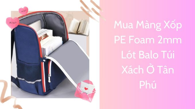 Mua Màng Xốp PE Foam 2mm Lót Balo Túi Xách Ở Q.12 (4)