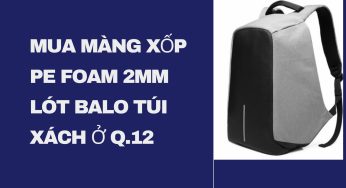 Mua Màng Xốp PE Foam 2mm Lót Balo Túi Xách Ở Q.12